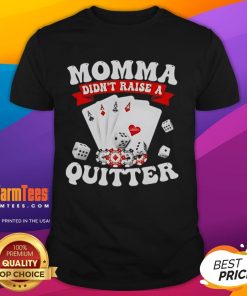 Awesome Momma Didn't Raise A Quitter T-Shirt featuring a bold, motivational design in vibrant colors on a casual tee.
