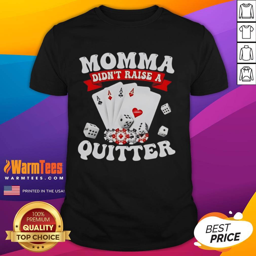Awesome Momma Didn'T Raise A Quitter T Shirt Awesome Momma Didn't Raise A Quitter T-Shirt featuring a bold, motivational design in vibrant colors on a casual tee.