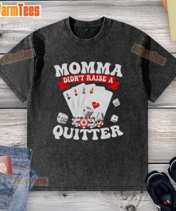 Awesome Momma Didn't Raise A Quitter washed t-shirt, featuring bold text design perfect for motivational casual wear.