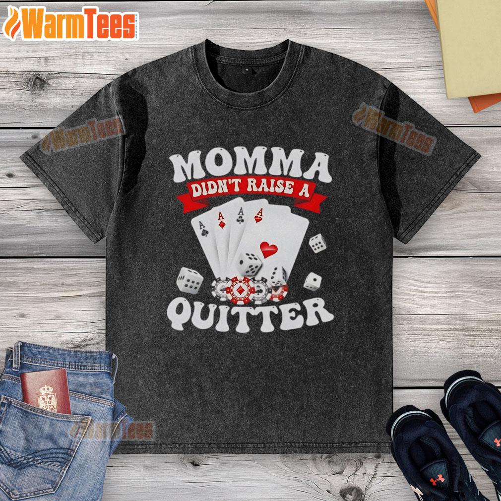 Awesome Momma Didn'T Raise A Quitter Washed T Shirt Awesome Momma Didn't Raise A Quitter washed t-shirt, featuring bold text design perfect for motivational casual wear.