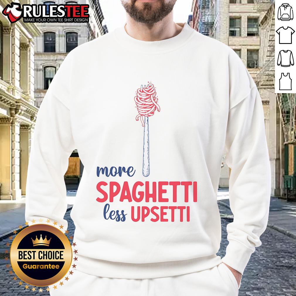 Awesome More Spaghetti Less Upsetti Funny Food Meme Sweatshirt Awesome More Spaghetti Less Upsetti funny food meme sweatshirt featuring playful pasta graphics and vibrant colors.