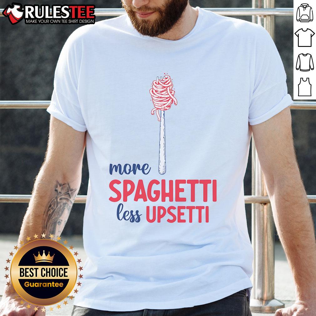 Awesome More Spaghetti Less Upsetti Funny Food Meme T Shirt Alt Text: Funny food meme t-shirt featuring 'More Spaghetti Less Upsetti' design in vibrant colors, perfect for pasta lovers.