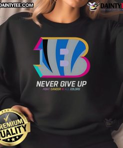 Colorful Cincinnati Bengals sweatshirt with 'Never Give Up' slogan, promoting cancer awareness and support.