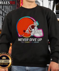 Alt Text: Cleveland Browns sweatshirt featuring 'Never Give Up' fight cancer design in vibrant colors, perfect for supporters.