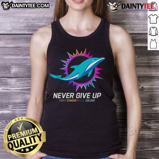 Colorful Miami Dolphins tank top with 'Never Give Up' message, supporting cancer awareness and resilience.