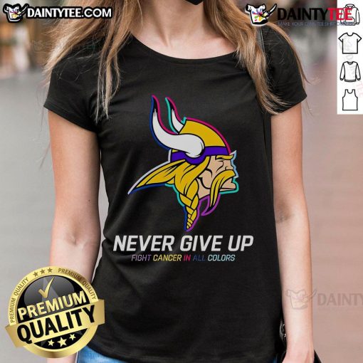 Awesome Never Give Up Fight Cancer tee in all colors for Minnesota Vikings ladies, promoting cancer awareness and team spirit.