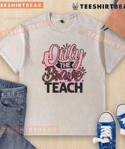 Awesome Only The Brave Teach washed t-shirt featuring a bold graphic design, perfect for casual, fearless style.