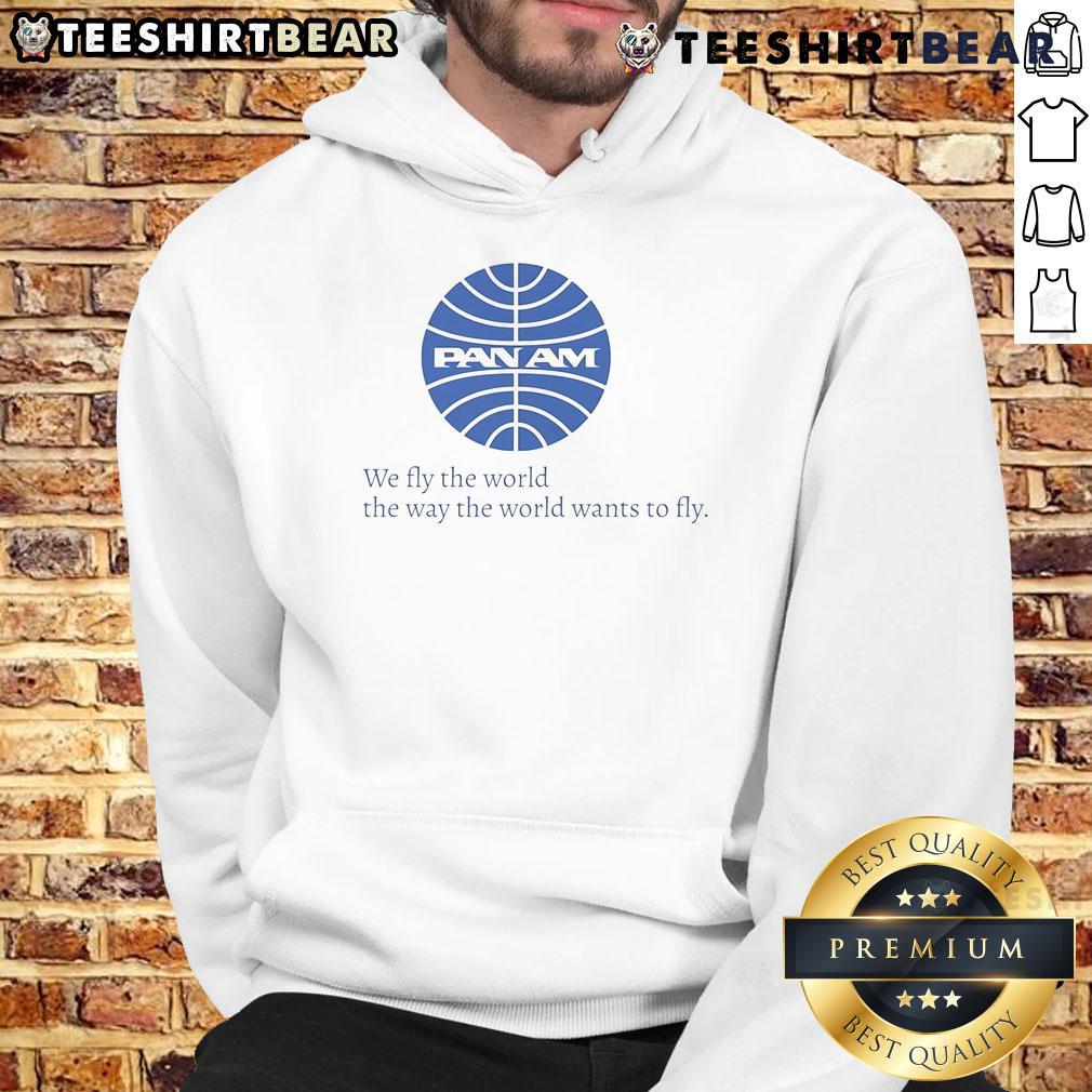 Awesome Pan Am We Fly The World The Way The World Wants To Fly Hoodie Alt Text: Awesome Pan Am We Fly The World hoodie featuring a vintage design, perfect for aviation enthusiasts and stylish travel lovers.