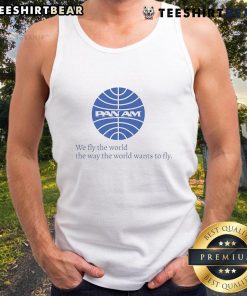 Awesome Pan Am tank top featuring 'We Fly The World The Way The World Wants To Fly' design for stylish aviation enthusiasts.