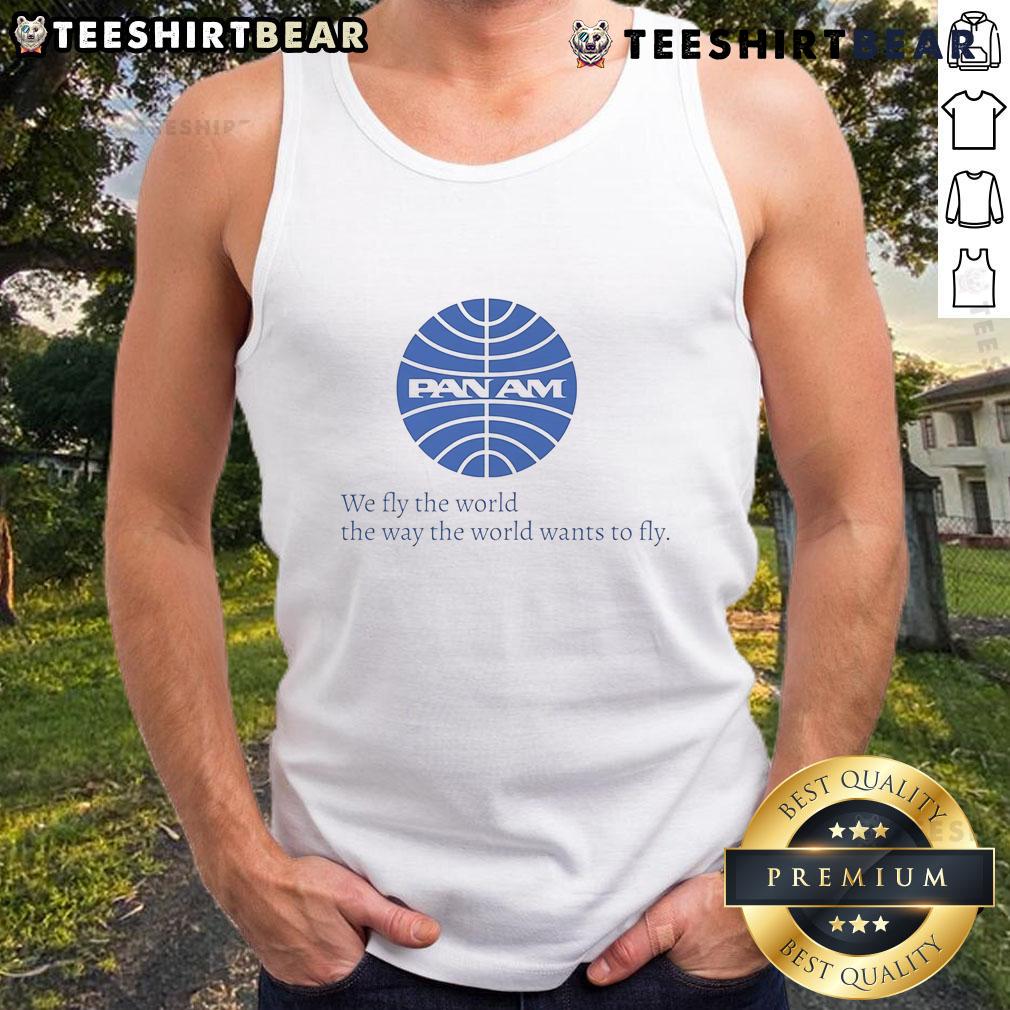 Awesome Pan Am We Fly The World The Way The World Wants To Fly Tank Top Awesome Pan Am tank top featuring 'We Fly The World The Way The World Wants To Fly' design for stylish aviation enthusiasts.