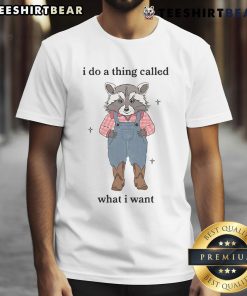 Alt Text: Awesome Raccoon I Do A Thing Called What I Want T-Shirt featuring a playful raccoon graphic in vibrant colors.