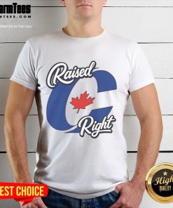 Awesome Raised Right Canada T-Shirt featuring a bold design and vibrant colors, perfect for proud Canadian wearers.