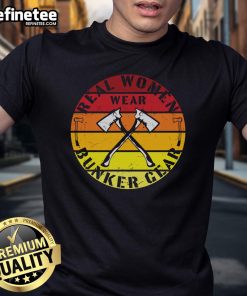 Awesome Real Women Wear Bunker Gear Vintage Axe Sunset T-Shirt design featuring a sunset backdrop and bold lettering.