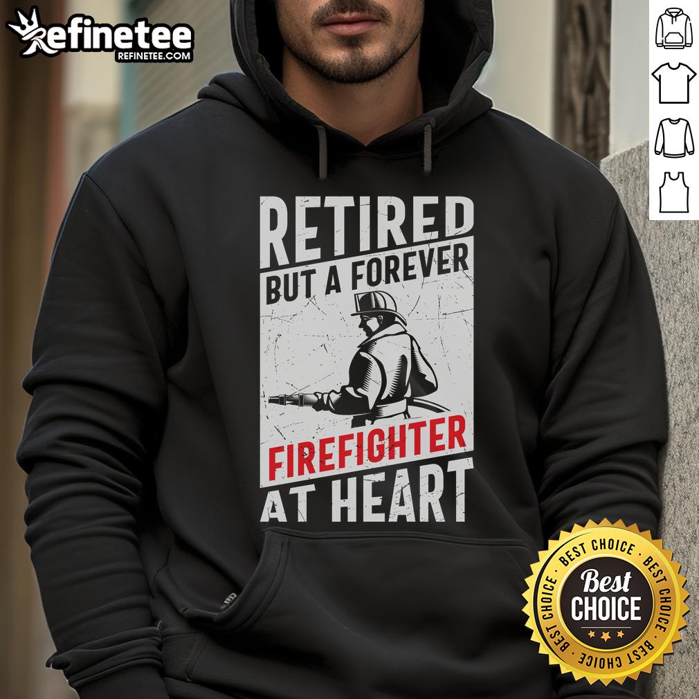 Awesome Retired But A Forever Firefighter At Heart Hoodie Awesome retired but a forever firefighter at heart hoodie featuring bold text and a stylish design for fire service enthusiasts.