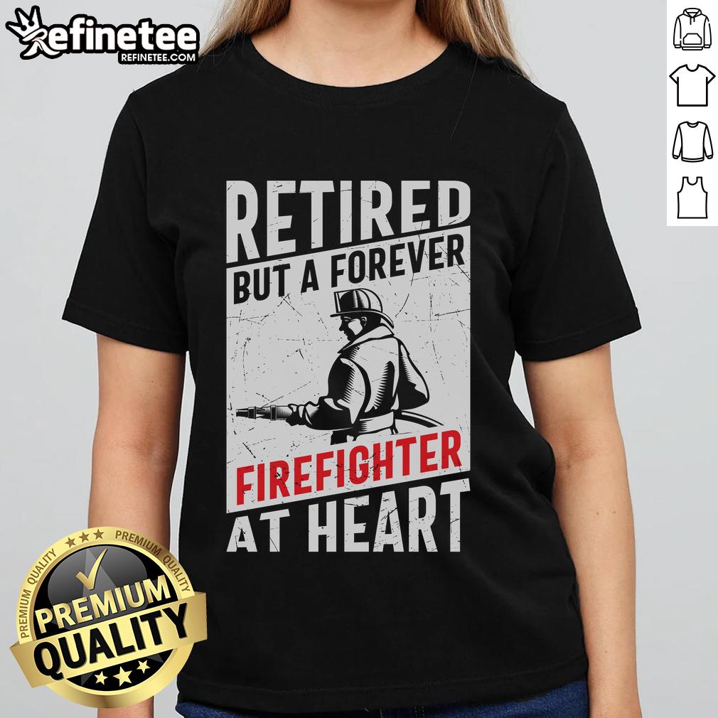Awesome Retired But A Forever Firefighter At Heart Ladies Tee Awesome retired but a forever firefighter at heart ladies tee, showcasing a bold design for proud female firefighters.