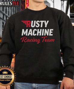Awesome Rusty Machine Racing Team sweatshirt featuring a vintage design and bold graphics, perfect for motorsport enthusiasts.