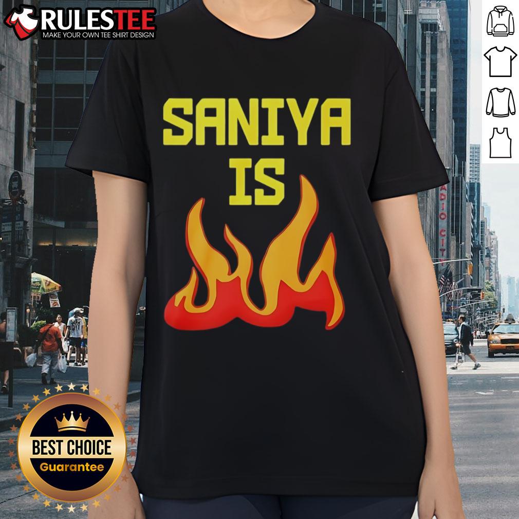 Awesome Saniya Is Fire Ladies Tee Awesome Saniya Is Fire Ladies Tee featuring a stylish design, perfect for casual wear and expressing confidence.