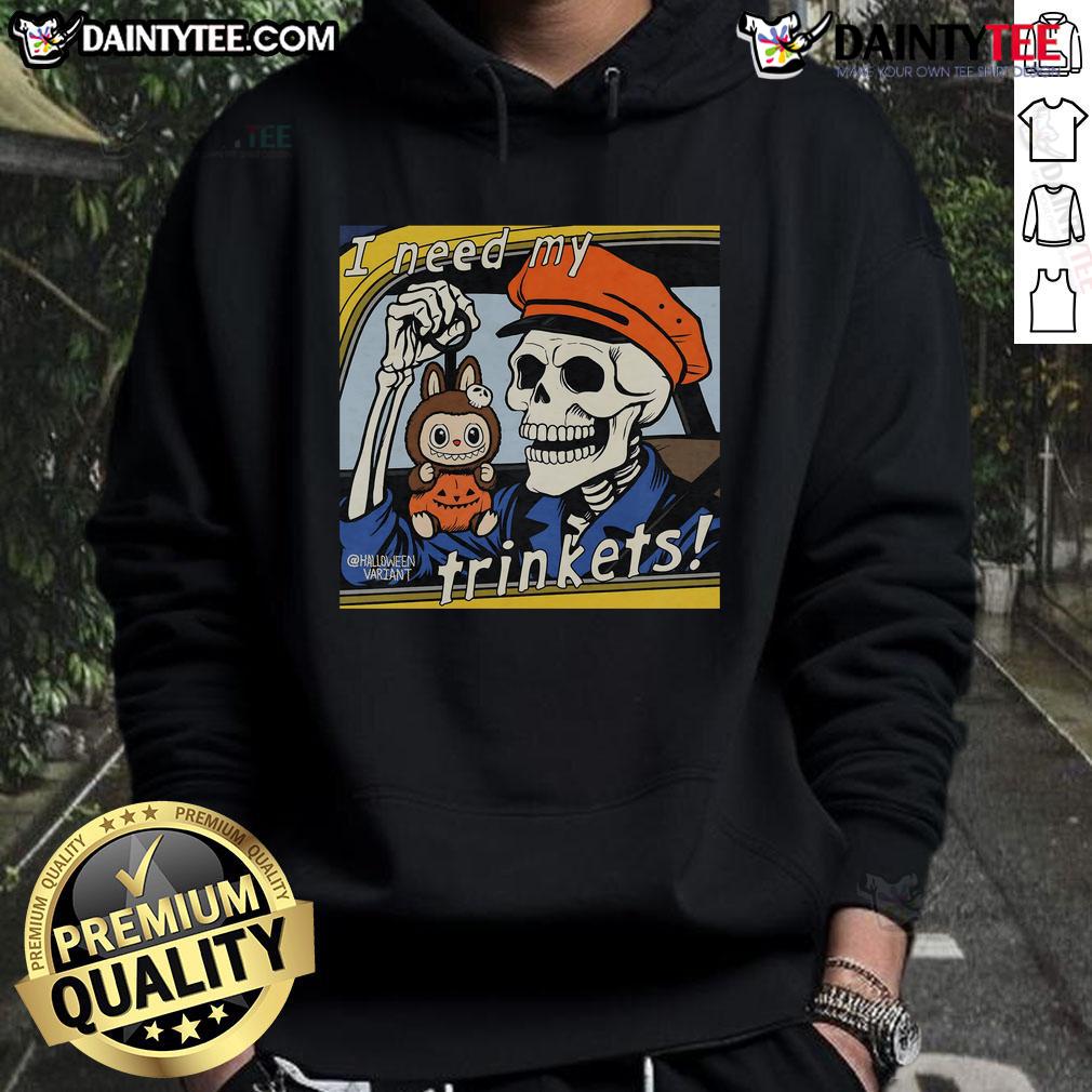 Awesome Skeleton Holding Labubu I Need My Trinkets Hoodie Alt Text: Awesome skeleton holding a Labubu plush, wearing an I Need My Trinkets hoodie, perfect for quirky fashion lovers.