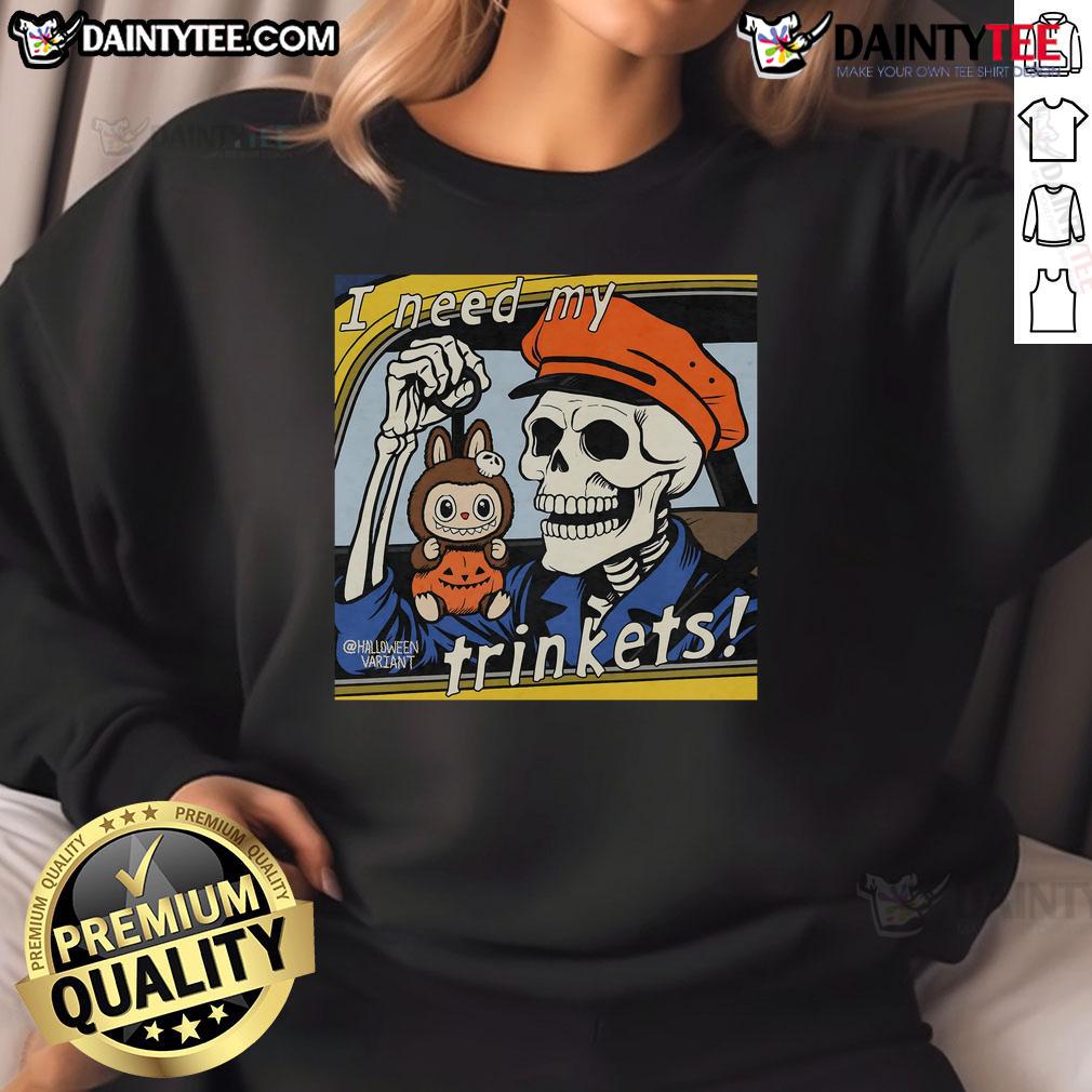 Awesome Skeleton Holding Labubu I Need My Trinkets Sweatshirt Alt Text: Awesome skeleton holding 'Labubu I Need My Trinkets' sweatshirt, showcasing a fun and quirky Halloween fashion statement.