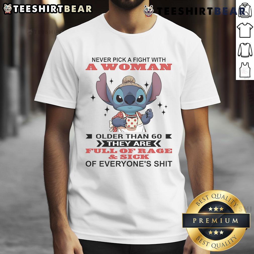 Awesome Stitch Never Pick A Fight With A Woman Older Than 60 They Are Full Of Rage And Sick T-Shirt Awesome Stitch T-Shirt with quote: 'Never Pick A Fight With A Woman Older Than 60. Full of Rage.' Perfect for humor lovers.