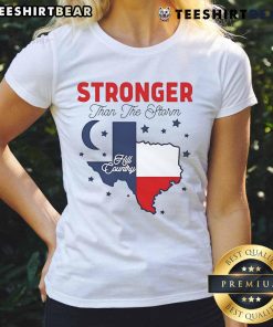 Awesome Stronger Than The Storm Texas Hill Country Pride Ladies Tee in vibrant colors, perfect for Texas pride.