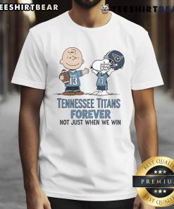Awesome Tennessee Titans Charlie Brown Snoopy T-shirt featuring 'Titans Forever Not Just When We Win' design.