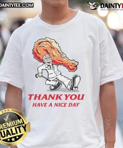 Awesome Thank You Have A Nice Day KFC Fried Chicken T-Shirt featuring a fun design and vibrant colors for chicken lovers.