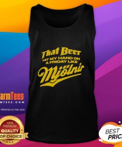 Awesome tank top featuring 'That Beer Hit My Hand Like Mjolnir' design, perfect for casual Friday outings.