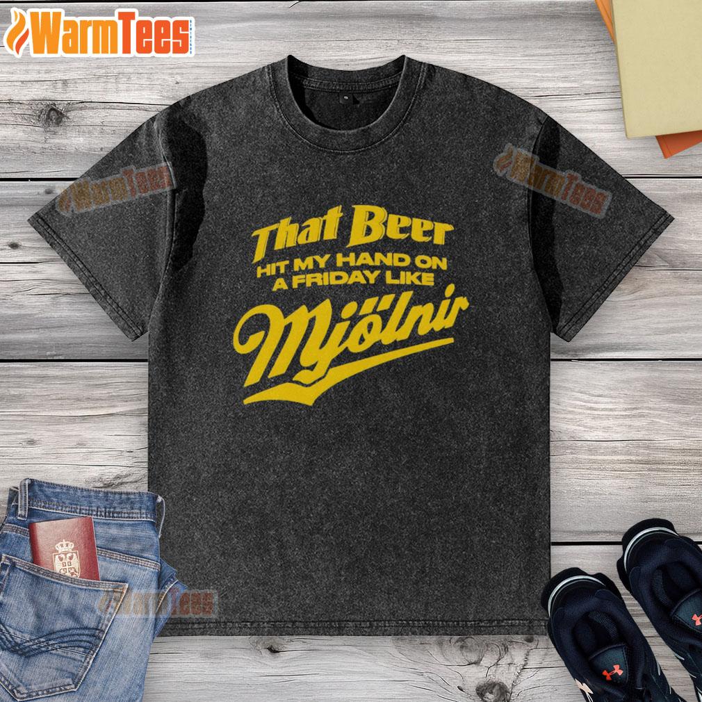 Awesome That Beer Hit My Hand On A Friday Like Mjölnir Washed T Shirt Awesome That Beer Hit My Hand On A Friday Like Mjolnir Washed T-Shirt featuring a fun graphic design and vibrant colors.