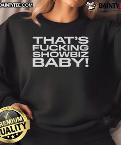 Alt Text: Awesome That's Fcking Showbiz Baby sweatshirt in stylish design, perfect for casual wear and showbiz enthusiasts.