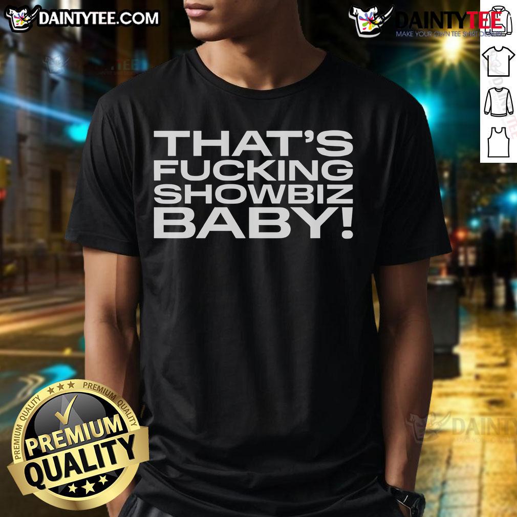 Awesome That'S Fcking Showbiz Baby T Shirt Awesome That'S Fcking Showbiz Baby T-Shirt featuring bold graphic design, perfect for showbiz fans and trendy fashion lovers.