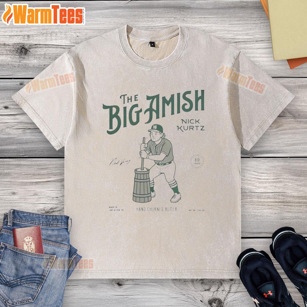 Awesome The Big Amish Nick Kurtz Hand Churned Butter Washed T Shirt Alt Text: Awesome The Big Amish Nick Kurtz Hand Churned Butter T-Shirt showcasing unique design and vibrant colors.