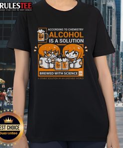 Alt Text: Cute 'According to Chemistry, Alcohol is a Solution' ladies tee featuring a stylish design and fun graphic.