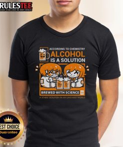 Cute 'According to Chemistry Alcohol Is A Solution' T-Shirt design featuring playful graphics and text.