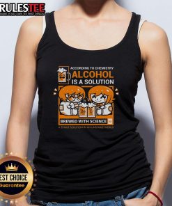 Adorable tank top featuring the phrase 'According to Chemistry, Alcohol is a Solution' in playful typography.