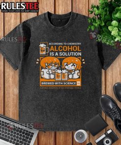 Alt Text: Cute According to Chemistry, Alcohol is a Solution washed t-shirt design featuring a playful graphic and vibrant colors.