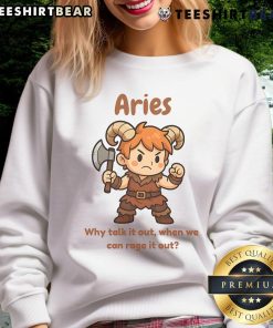 Stylish 'Cute Aries The Barbarian' sweatshirt featuring bold text: 'Why Talk It Out When We Can Rage It Out.'