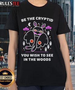 Cute Be the Cryptid You Wish to See cozy cryptidcore energy ladies tee in soft fabric, perfect for casual wear.