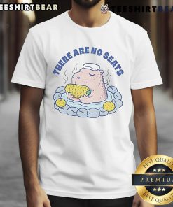 Alt Text: Cute capybara relaxing in hot springs on a 'There Are No Seats' t-shirt, showcasing a whimsical and playful design.