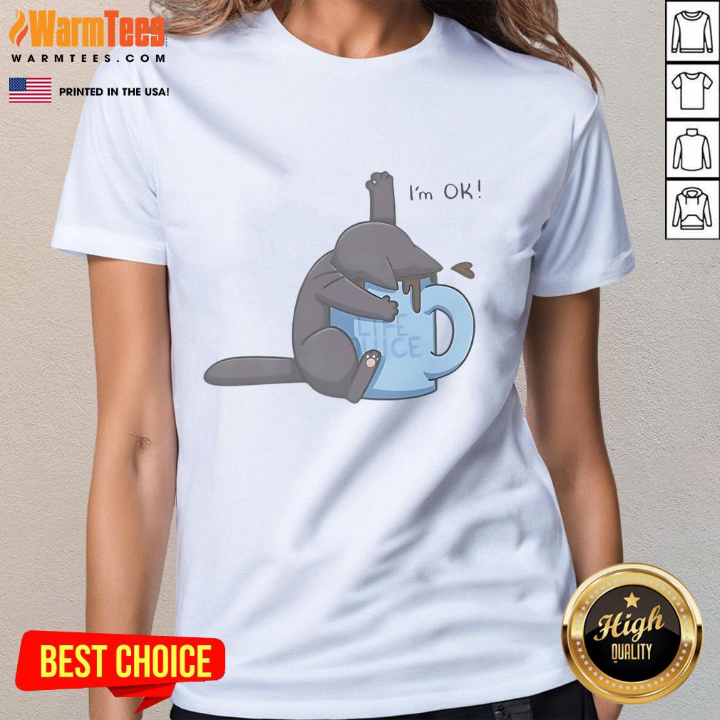 Cute Cat Drowning In Coffee Cup I'M Ok Ladies Tee Cute cat playfully drowning in a coffee cup, featured on an I'm Ok ladies tee, perfect for cat lovers and coffee enthusiasts.