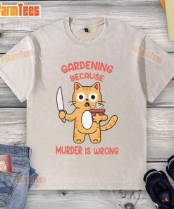 Cute cat gardening on a washed t-shirt with Because murder is wrong slogan, perfect for cat lovers and humor fans.