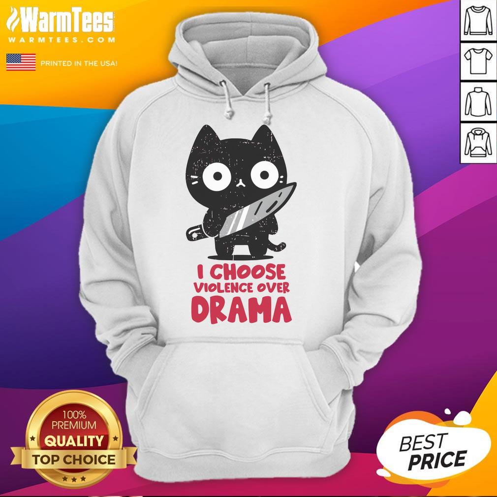 Cute Cat I Choose Violence Over Drama Hoodie Alt Text: Cute cat wearing 'I Choose Violence Over Drama' hoodie, showcasing playful personality and quirky fashion.