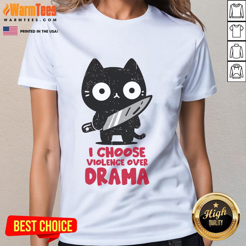 Cute Cat I Choose Violence Over Drama Ladies Tee Alt Text: Cute cat graphic on a 'Choose Violence Over Drama' ladies tee, perfect for cat lovers and humor enthusiasts.