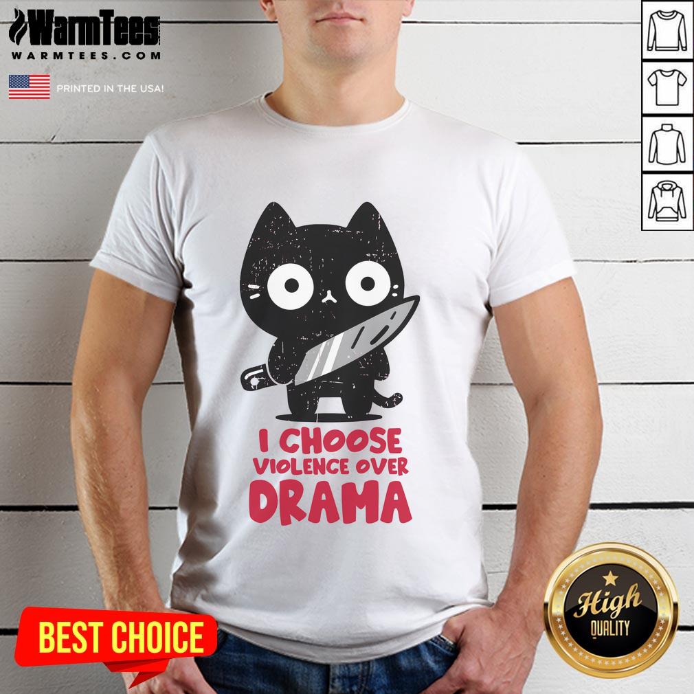 Cute Cat I Choose Violence Over Drama T Shirt Cute Cat I Choose Violence Over Drama T-Shirt featuring a playful feline graphic, perfect for cat lovers and humor enthusiasts.