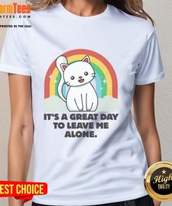 Alt Text: Cute cat graphic on a ladies tee, featuring the phrase It's a great day to leave me alone, perfect for cat lovers.