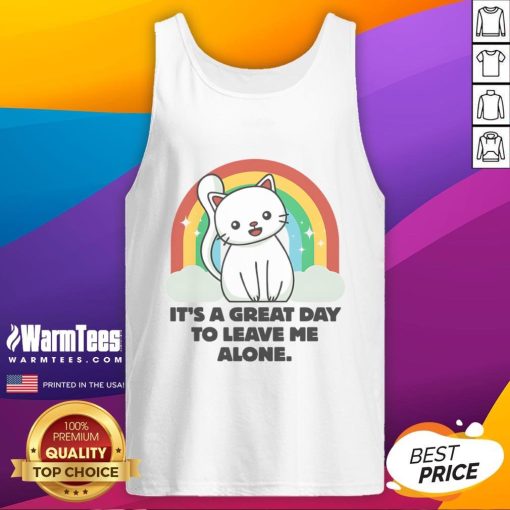 Alt Text: Cute cat graphic on a tank top with the text 'It's a great day to leave me alone' for cat lovers.