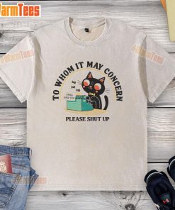 Cute cat on a 'To Whom It May Concern, Please Shut Up' washed t-shirt, perfect for cat lovers and humorous fashion.