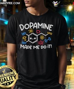 Alt Text: Cute 'Dopamine Made Me Do It' T-Shirt featuring a playful design, perfect for dopamine lovers and casual wear.