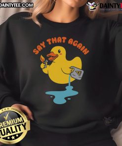 Alt Text: Cute Duck Say That Again Gasoline Sweatshirt featuring an adorable duck graphic on a cozy, stylish sweatshirt.