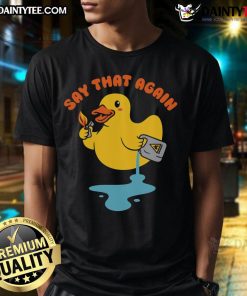 Alt Text: Cute duck graphic on a Say That Again gasoline t-shirt, perfect for fun and quirky casual wear.